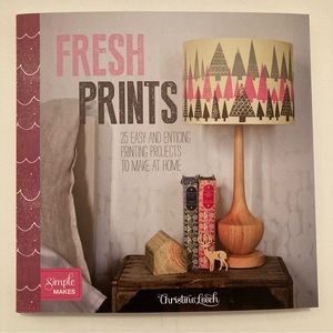 NEW Fresh Prints 25 Easy Enticing Printing Projects to Make at Home DIY By Leech
